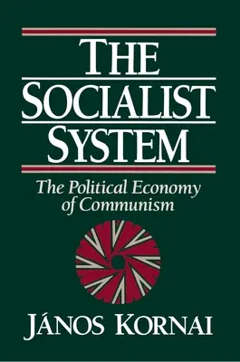 Le système socialiste : L'économie politique du communisme - The Socialist System: The Political Economy of Communism