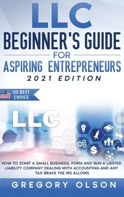 LLC Guide du débutant pour les entrepreneurs en herbe - LLC Beginner's Guide for Aspiring Entrepreneurs