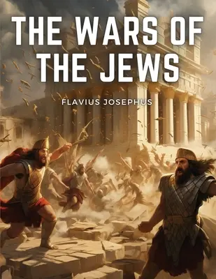 Les guerres des Juifs - The Wars Of The Jews