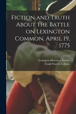 Fiction et vérité sur la bataille de Lexington Common, le 19 avril 1775 - Fiction and Truth About the Battle on Lexington Common, April 19, 1775