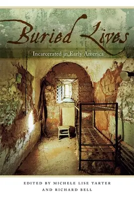 Vies enterrées : Incarcérés au début de l'Amérique - Buried Lives: Incarcerated in Early America