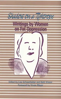 L'ombre sur une corde raide : Écrits de femmes sur l'oppression par la graisse - Shadow on a Tightrope: Writings by Women on Fat Oppression