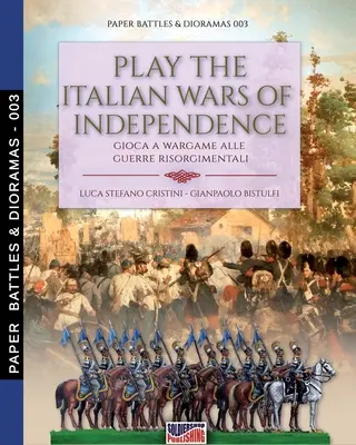 Jouez aux guerres d'indépendance italiennes : Gioca a wargame alle guerre risorgimentali - Play the Italian wars of Independence: Gioca a wargame alle guerre risorgimentali