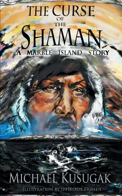 La malédiction du chaman : Une histoire de l'île de Marbre - The Curse of the Shaman: A Marble Island Story