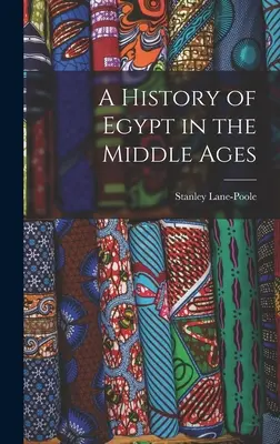 Histoire de l'Égypte au Moyen Âge - A History of Egypt in the Middle Ages