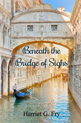 Sous le pont des soupirs - Beneath the Bridge of Sighs