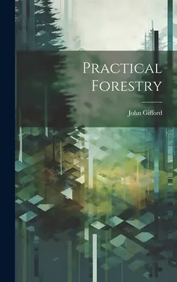 Foresterie pratique - Practical Forestry