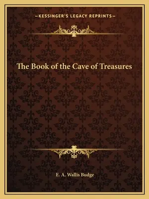 Le livre de la grotte aux trésors - The Book of the Cave of Treasures