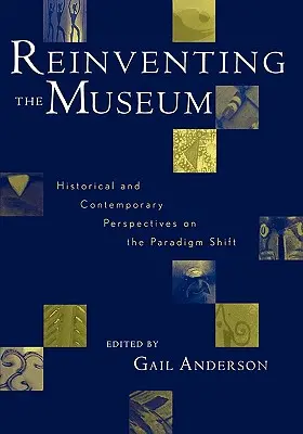 Réinventer le musée : Perspectives historiques et contemporaines sur le changement de paradigme - Reinventing the Museum: Historical and Contemporary Perspectives on the Paradigm Shift