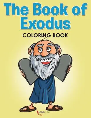 Le livre de l'Exode : livre à colorier - The Book of Exodus Coloring Book