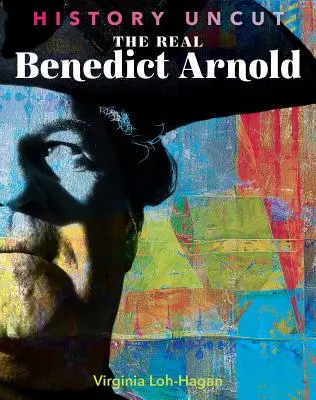 Le vrai Benedict Arnold - The Real Benedict Arnold