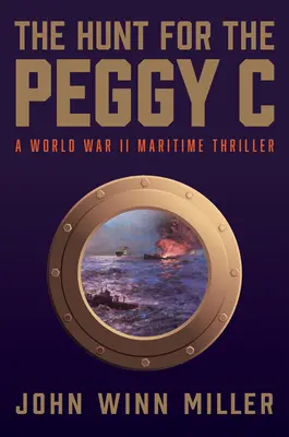 La chasse au Peggy C : un thriller maritime de la Seconde Guerre mondiale - The Hunt for the Peggy C: A World War II Maritime Thriller