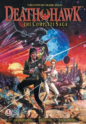 Le faucon de la mort : La saga complète - Death Hawk: The Complete Saga