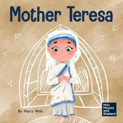 Mère Teresa : Un livre pour enfants sur l'amour des autres par le service - Mother Teresa: A Kid's Book About Loving Others Through Service