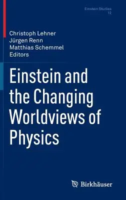 Einstein et l'évolution des visions du monde en physique - Einstein and the Changing Worldviews of Physics