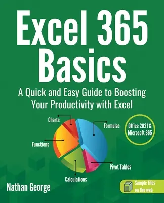 Excel 365 Basics : Un guide rapide et facile pour booster votre productivité avec Excel - Excel 365 Basics: A Quick and Easy Guide to Boosting Your Productivity with Excel