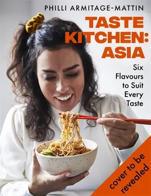 Cuisine du goût : Asie : Six saveurs pour tous les goûts - Taste Kitchen: Asia: Six Flavours to Suit Every Taste