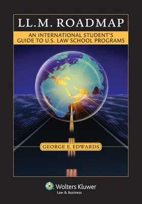 Feuille de route LL.M : Guide des programmes des facultés de droit américaines à l'intention des étudiants internationaux - LL.M. Roadmap: An International Student's Guide to U.S. Law School Programs