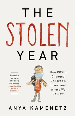 L'année volée : Comment le Covid a changé la vie des enfants, et où nous allons maintenant - The Stolen Year: How Covid Changed Children's Lives, and Where We Go Now