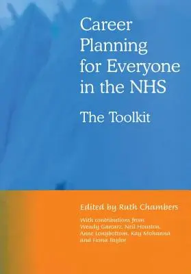 Planification de carrière pour tous dans les NHS : La boîte à outils - Career Planning for Everyone in the Nhs: The Toolkit