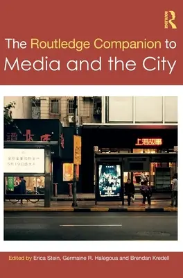 The Routledge Companion to Media and the City (en anglais) - The Routledge Companion to Media and the City
