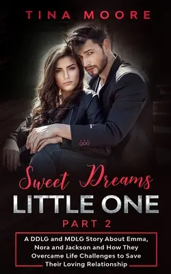 Doux rêves, mon petit - Partie 2 : Une histoire de DDLG et MDLG sur Emma, Nora et Jackson et comment ils ont surmonté les défis de la vie pour sauver leur relation amoureuse. - Sweet Dreams, Little One - Part 2: A DDLG and MDLG Story About Emma, Nora and Jackson and How They Overcame Life Challenges to Save Their Loving Relat