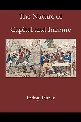 La nature du capital et du revenu - The Nature of Capital and Income