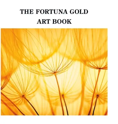 Le livre d'art Fortuna Gold - The Fortuna Gold Art Book