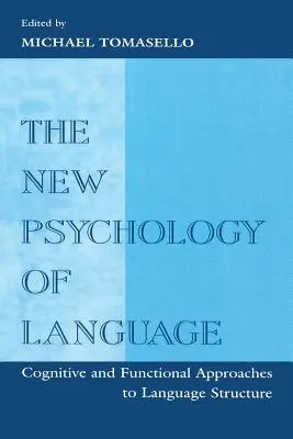 La nouvelle psychologie du langage : Approches cognitives et fonctionnelles de la structure du langage, Volume I - The New Psychology of Language: Cognitive and Functional Approaches to Language Structure, Volume I