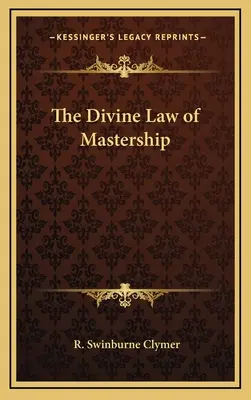 La loi divine de la maîtrise - The Divine Law of Mastership