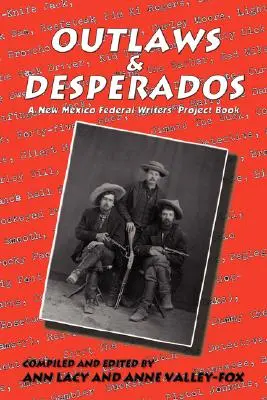 Outlaws & Desperados : A New Mexico Federal Writers' Project Book - Outlaws & Desperados: A New Mexico Federal Writers' Project Book