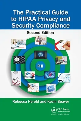 Le guide pratique de la conformité à la loi Hipaa sur la protection de la vie privée et la sécurité - The Practical Guide to Hipaa Privacy and Security Compliance