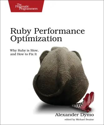 Optimisation des performances de Ruby : Pourquoi Ruby est lent et comment y remédier - Ruby Performance Optimization: Why Ruby Is Slow, and How to Fix It