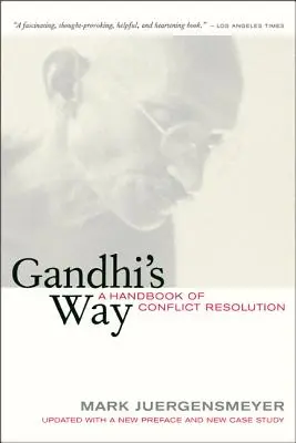 La voie de Gandhi : Un manuel de résolution des conflits - Gandhi's Way: A Handbook of Conflict Resolution