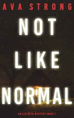 Not Like Normal (Ilse Beck FBI Suspense Thriller - Livre 7) - Not Like Normal (An Ilse Beck FBI Suspense Thriller-Book 7)