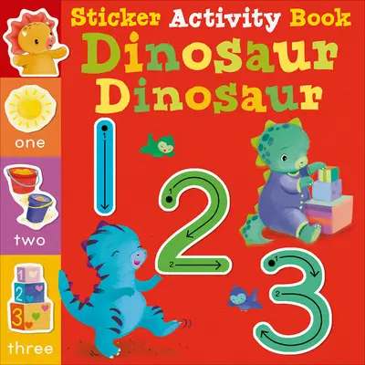 Dinosaur Dinosaur 123 : Livre d'activités d'autocollants - Dinosaur Dinosaur 123: Sticker Activity Book