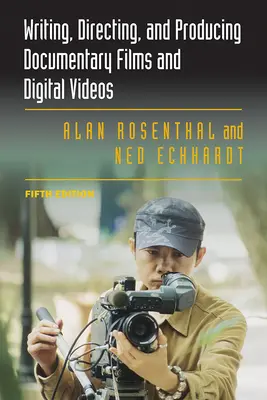 Écrire, réaliser et produire des films documentaires et des vidéos numériques - Writing, Directing, and Producing Documentary Films and Digital Videos