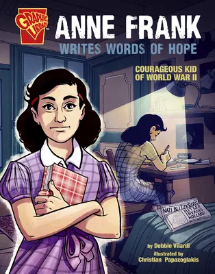 Anne Frank écrit des mots d'espoir : une enfant courageuse de la Seconde Guerre mondiale - Anne Frank Writes Words of Hope: Courageous Kid of World War II