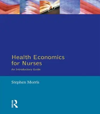 Économie de la santé pour les infirmières : Guide d'introduction - Health Economics for Nurses: Intro Guide