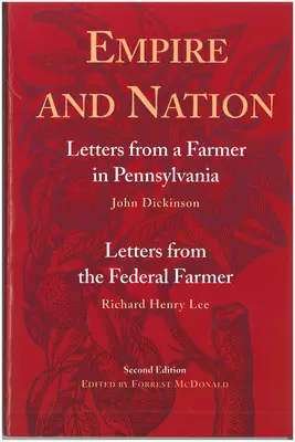 Empire et nation : Lettres d'un fermier de Pennsylvanie ; Lettres du fermier fédéral - Empire and Nation: Letters from a Farmer in Pennsylvania; Letters from the Federal Farmer