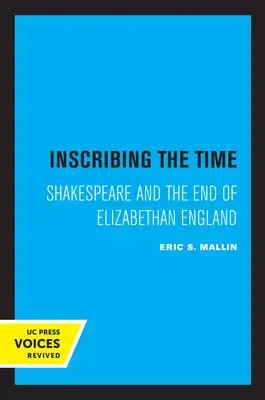 Inscrire le temps : Shakespeare et la fin de l'Angleterre élisabéthaine Volume 33 - Inscribing the Time: Shakespeare and the End of Elizabethan England Volume 33