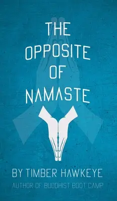 Le contraire de Namaste - The Opposite of Namaste