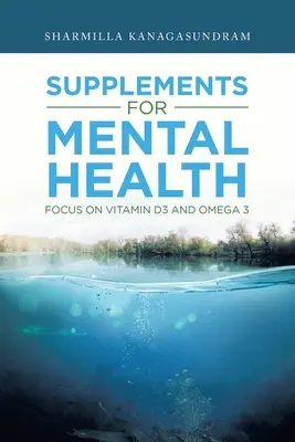 Suppléments pour la santé mentale : Focus sur la vitamine D3 et les oméga-3 - Supplements for Mental Health: Focus on Vitamin D3 and Omega 3