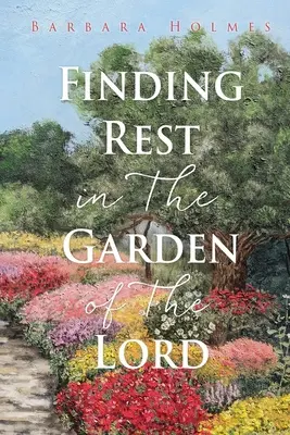 Trouver le repos dans le jardin du Seigneur - Finding Rest in The Garden of The Lord