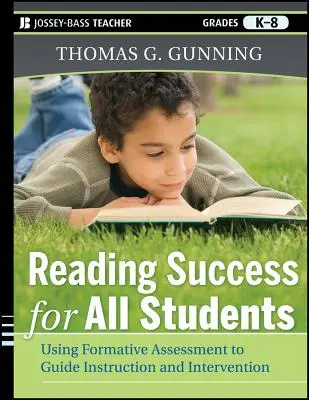 La réussite en lecture pour tous les élèves : Utiliser l'évaluation formative pour guider l'enseignement et l'intervention - Reading Success for All Students: Using Formative Assessment to Guide Instruction and Intervention
