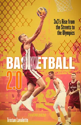 Basketball 2.0 : L'ascension du 3x3 de la rue aux Jeux olympiques - Basketball 2.0: 3x3's Rise from the Streets to the Olympics