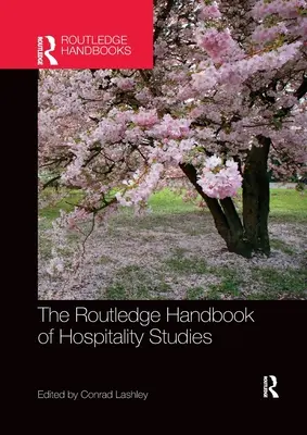 The Routledge Handbook of Hospitality Studies (en anglais) - The Routledge Handbook of Hospitality Studies