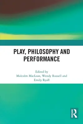 Jeu, philosophie et performance - Play, Philosophy and Performance