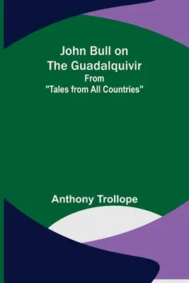 John Bull sur le Guadalquivir ; extrait de Contes de tous les pays - John Bull on the Guadalquivir; From Tales from All Countries