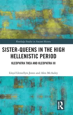 Les reines-sœurs de la haute époque hellénistique : Kleopatra Thea et Kleopatra III - Sister-Queens in the High Hellenistic Period: Kleopatra Thea and Kleopatra III